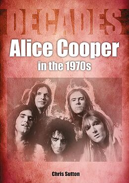 eBook (epub) Alice Cooper in the 1970s de Chris Sutton