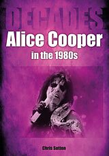 eBook (epub) Alice Cooper in the 1980s de Chris Sutton