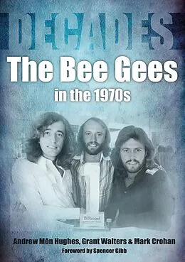 E-Book (epub) The Bee Gees in the 70s von Andrew Mon Hughes, Grant Walters, Mark Crohan