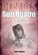 Couverture cartonnée Suzi Quatro in the 1970s (Decades) de Darren Johnson