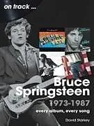 Kartonierter Einband Bruce Springsteen 1973 - 1987 On Track von David Starkey