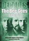 E-Book (epub) The Bee Gees von Andrew Mon Hughes, Grant Walters