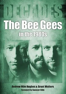 E-Book (epub) The Bee Gees von Andrew Mon Hughes, Grant Walters