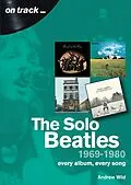 E-Book (epub) The Solo Beatles: 1969 - 1980 von Andrew Wild