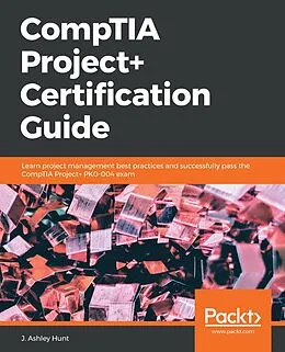 E-Book (epub) CompTIA Project+ Certification Guide von J. Ashley Hunt