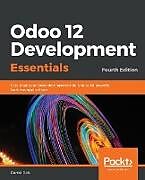 Couverture cartonnée Odoo 12 Development Essentials - Fourth Edition de Daniel Reis