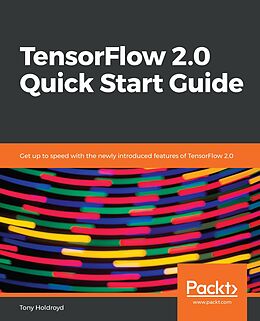 E-Book (epub) TensorFlow 2.0 Quick Start Guide von Holdroyd Tony Holdroyd
