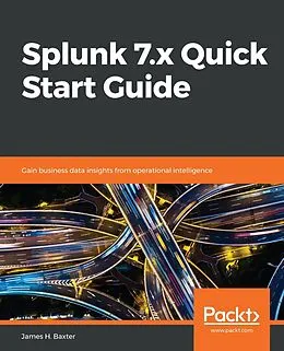 E-Book (epub) Splunk 7.x Quick Start Guide von James H. Baxter
