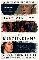 Kartonierter Einband The Burgundians von Bart van Loo