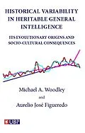 ePUB Historical Variability In Heritable General Intelligence: Its Evolutionary Origins and Socio-Cultural Consequences von Michael A. Woodley