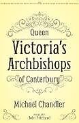 Kartonierter Einband Queen Victoria's Archbishops of Canterbury von Michael Chandler