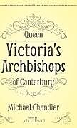 Fester Einband Queen Victoria's Archbishops of Canterbury von Michael Chandler