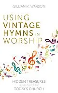 E-Book (epub) Using Vintage Hymns in Worship von Gillian Warson