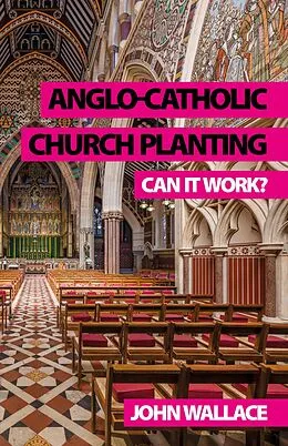 E-Book (epub) Anglo-Catholic Church Planting von John Wallace