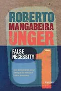 ePUB Politics, Volume 1 - False Necessity von Roberto Mangabeira Unger