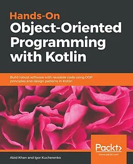 E-Book (epub) Hands-On Object-Oriented Programming with Kotlin von Abid Khan, Igor Kucherenko