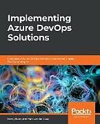 Kartonierter Einband Implementing Azure DevOps Solutions von Henry Been, Maik van der Gaag