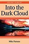 Kartonierter Einband Into the dark Cloud von Mike Parsons