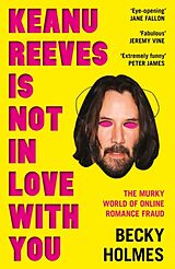 Kartonierter Einband Keanu Reeves is Not in Love With You von Becky Holmes