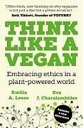 Couverture cartonnée Think Like a Vegan de Emilia A Leese, Eva J Charalambides