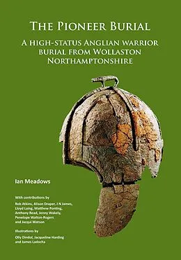 PDF Pioneer Burial: A high-status Anglian warrior burial from Wollaston Northamptonshire von Ian Meadows