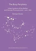 E-Book (pdf) Busy Periphery: Urban Systems of the Balkan and Danube Provinces (2nd - 3rd c. AD) von Damjan Donev