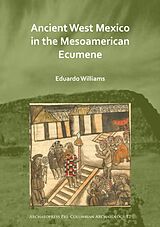 Couverture cartonnée Ancient West Mexico in the Mesoamerican Ecumene de Eduardo (Full Professor, Centro de Estudios arqueologicos, El Co