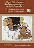 E-Book (pdf) 'Blood Is Thicker Than Water' - Non-Royal Consanguineous Marriage in Ancient Egypt von Joanne-Marie Robinson