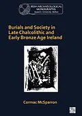 E-Book (pdf) Burials and Society in Late Chalcolithic and Early Bronze Age Ireland von Cormac McSparron