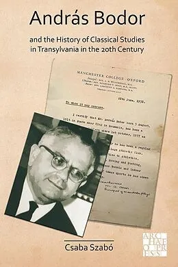 E-Book (pdf) Andras Bodor and the History of Classical Studies in Transylvania in the 20th century von Csaba Szabo