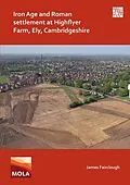 E-Book (pdf) Iron Age and Roman Settlement at Highflyer Farm, Ely, Cambridgeshire von James Fairclough