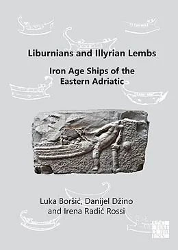 E-Book (pdf) Liburnians and Illyrian Lembs: Iron Age Ships of the Eastern Adriatic von Luka Borsic
