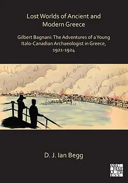 E-Book (epub) Lost Worlds of Ancient and Modern Greece von D. J. Ian Begg