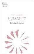 Couverture cartonnée The Message of Humanity de Ian Payne