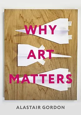 E-Book (epub) Why Art Matters von Alastair Gordon
