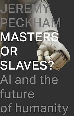 E-Book (epub) Masters or Slaves? von Jeremy Peckham