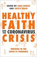 E-Book (epub) Healthy Faith and the Coronavirus Crisis von Ed Shaw, John Wyatt, Richard Winter