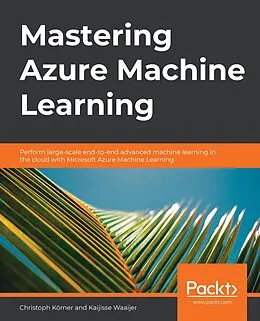 E-Book (epub) Mastering Azure Machine Learning von Korner Christoph Korner