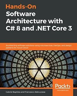 E-Book (epub) Hands-On Software Architecture with C# 8 and .NET Core 3 von Baptista Gabriel Baptista