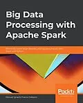 E-Book (epub) Big Data Processing with Apache Spark von Manuel Ignacio Franco Galeano