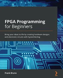 E-Book (epub) FPGA Programming for Beginners von Frank Bruno