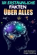 E-Book (pdf) 101 Erstaunliche Fakten ueber Alles von Jack Goldstein