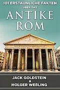 E-Book (pdf) 101 Erstaunliche Fakten ueber das antike Rom von Jack Goldstein