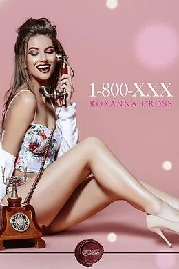 E-Book (pdf) 1-800-XXX von Roxanna Cross