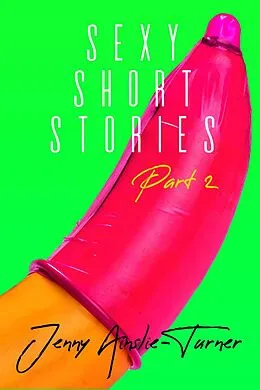 E-Book (epub) Sexy Short Stories Part 2 von Jenny Ainslie-Turner