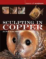 Kartonierter Einband Sculpting in Copper von Pratt Jim, White-Oakes Susan
