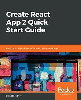 E-Book (epub) Create React App 2 Quick Start Guide von Brandon Richey