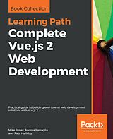 eBook (epub) Complete Vue.js 2 Web Development de Mike Street, Andrea Passaglia, Paul Halliday