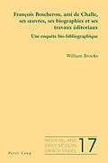 E-Book (pdf) François Boscheron, ami de Challe, ses uvres, ses biographies et ses travaux éditoriaux von William Brooks