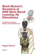 E-Book (pdf) Black Women's Narratives of NHS Work-Based Learning: An Ethnodrama von Peggy Warren